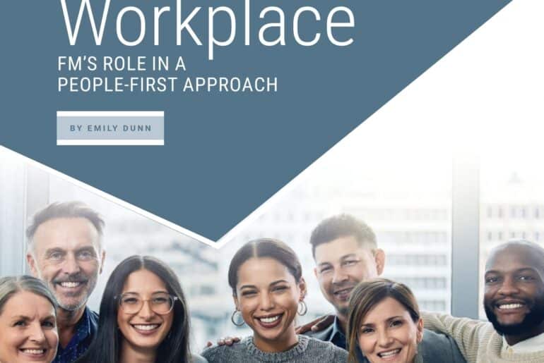 Evolution of the Workplace: FM’s Role in a People-First Approach
